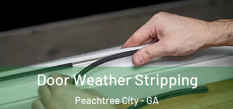 Door Weather Stripping Peachtree City - GA