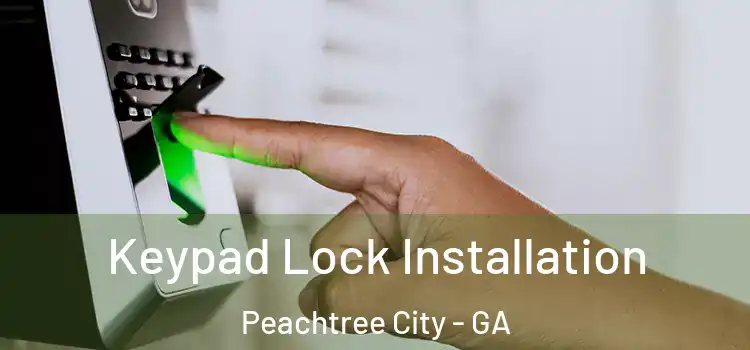 Keypad Lock Installation Peachtree City - GA