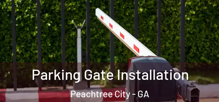 Parking Gate Installation Peachtree City - GA
