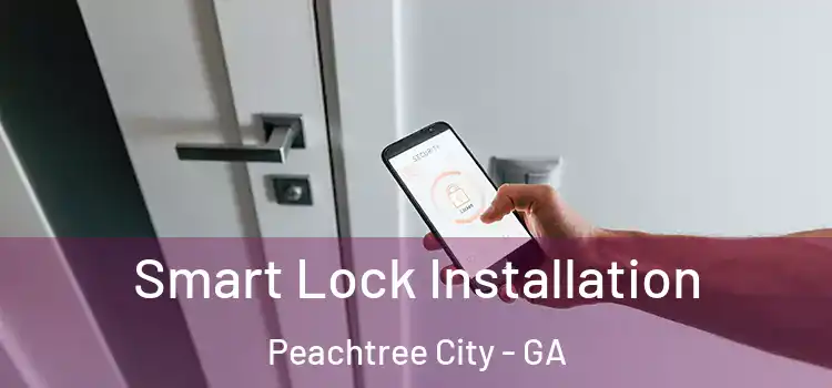 Smart Lock Installation Peachtree City - GA